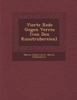 Vierte Rede Gegen Verres (Von Den Kunstr Ubereien). 1286962900 Book Cover