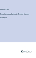 Grace Harlowe's Return to Overton Campus: in large print 3387333404 Book Cover