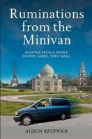 Ruminations from the Minivan: Musings from a World Grown Large, then Small 1479350605 Book Cover