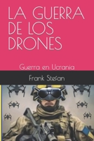 LA GUERRA DE LOS DRONES: Guerra en Ucrania B0CFD6K6S3 Book Cover