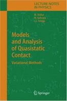 Models and Analysis of Quasistatic Contact: Variational Methods (Lecture Notes in Physics) 3540229159 Book Cover