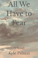 All We Have To Fear B0GXCBHYJC Book Cover