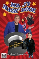 Mr. J's Magic Book: You to Can do Magic Like a Pro! 0692394575 Book Cover