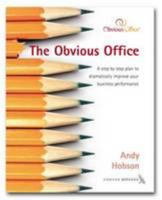 The Obvious Office: A Manual to Help You Strive to Improve Quality and Delivery of Your Services 0955274605 Book Cover
