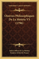 Oeuvres Philosophiques De La Mettrie V3 (1796) 1120467845 Book Cover