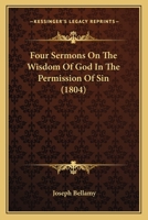 Four Sermons On The Wisdom Of God In The Permission Of Sin B0BPCZB1K3 Book Cover