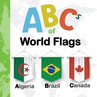 ABCs Of World Flags: ABCs of the world countries flags (Nations and Flags from A to Z - For Kids 1-5 Years Old B08DSS7VQ1 Book Cover