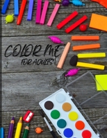 Color Me: For Adults: Creation is only limited by your imagination B08VYD6SVQ Book Cover