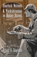 Sherlock Holmes: A Yorkshireman In Baker Street 1787058026 Book Cover