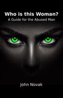 Who is this Woman?: A Guide for the Abused Man B0DTKF8MS2 Book Cover
