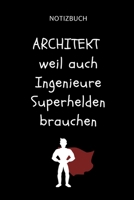 Notizbuch Architekt Weil Auch Ingenieure Superhelden Brauchen: A5 Studienplaner f�r Architekten Geschenkidee f�r Studenten Semesterplaner Abitur Studium Architektur Geburtstag Lustiger Spruch Studente 1695387538 Book Cover