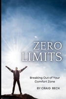 Zero Limits: Breaking Out of Your Comfort Zone 1520346441 Book Cover