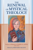 The Renewal of Mystical Theology: Essays in Memory of John N. Jones (1964-2012) 0824598903 Book Cover
