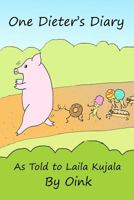One Dieter's Diary as Told to Laila Kujala by Oink 1475103867 Book Cover