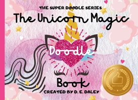 The Unicorn Magic Doodle Book: Blush Pink Edition (The Super Doodle Series): A Magical Journey You Create — One Sparkle At a Time! B0FL263MM4 Book Cover