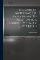 The Spirit of Mathematical Analysis, and Its Relation to a Logical System, Tr. by A.J. Ellis 101762089X Book Cover