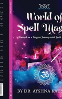 World of Spell Magic: (Embark on a Magical Journey with Spells and Rituals) B0CVL4BQPY Book Cover