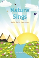 Nature Sings: Seeing God in His Creation B0BRCG3NF9 Book Cover