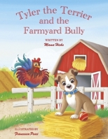 Tyler the Terrier: and the Farmyard Bully B0DQBT8NN4 Book Cover