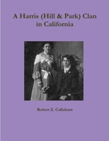 A Harris (Hill & Park) Clan in California 1312210931 Book Cover