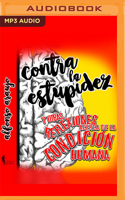 Contra la Estupidez: y otras reflexiones acerca  de la condiciónhumana 1713625415 Book Cover