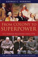 From Colony to Superpower: U.S. Foreign Relations Since 1776 (Oxford History of the United States)