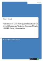 Performance Goal-Setting and Feedback for Second Language Tasks. An Empirical Study of TBLT Group Discussions 3346453812 Book Cover