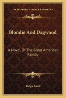 Blondie and Dagwood: A Novel of the Great American Family 1432559621 Book Cover