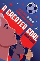 A Greater Goal: The Epic Battle for Equal Pay in Women's Soccer-And Beyond 0063220903 Book Cover