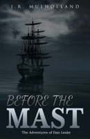 Before the Mast: The Adventures of Dan Leake B08T6JY36M Book Cover
