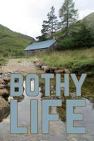 Bothy Life: For the love of wild and remote places: Bothying, using free mountainous shelters in Scotland, England and Wales whilst hillwalking 1795881275 Book Cover