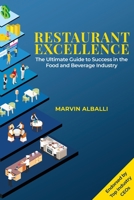 Restaurant Excellence: The Ultimate Guide to Success in the Food and Beverage Industry B0BP8B34W1 Book Cover