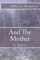And Thy Mother 1466475234 Book Cover