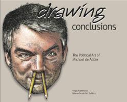 Drawing Conclusions: The Political Art of Michael de Adder 0981328032 Book Cover