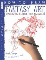 How to Draw Fantasy Art: Warriors, Heroes and Monsters 1448815789 Book Cover