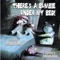 There's a Bumbie Under My Bed! 0997536365 Book Cover