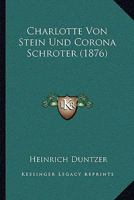 Charlotte Von Stein Und Corona Schroter 1160054118 Book Cover