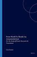 From World To World. An Armamentarium. For the Study Of Poetic Discourse In Translation. (Approaches to Translation Studies 16) 9042013923 Book Cover
