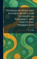 Pharmacognosy and Materia Medica for Students in Pharmacy and Practicing Pharmacists 1025900901 Book Cover