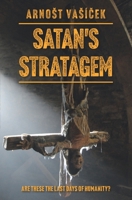 SATAN'S STRATAGEM: Are these the last days of humanity? 8087730771 Book Cover