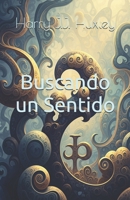 Buscando un Sentido (Spanish Edition) B0FJ6V6DF8 Book Cover