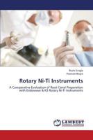 Rotary Ni-Ti Instruments: A Comparative Evaluation of Root Canal Preparation with Endowave & K3 Rotary Ni-Ti Instruments 3659388319 Book Cover