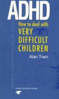 Adhd: How to Deal With Very Difficult Children (Human Horizons Series) 0285633112 Book Cover