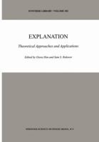 Explanation: Theoretical Approaches and Applications (Synthese Library) 1402000170 Book Cover