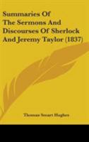 Summaries of the Sermons and Discourses of Sherlock and Jeremy Taylor 1437140556 Book Cover