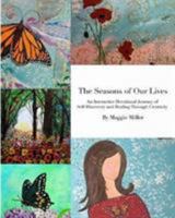 The Seasons of Our LivesAn Interactive Devotional Journey of Self Discovery and Healing Through Creativity 1366120949 Book Cover