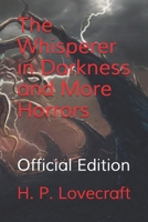 The Whisperer in Darkness and More Horrors 1661727190 Book Cover