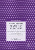 Supporting Young Men as Fathers: Gendered Understandings of Group-Based Community Provisions 3319714791 Book Cover