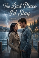 The Last Place I’d Stay: Some Places Never Let You Leave B0GNJ9GP3H Book Cover