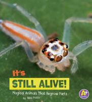 It's Still Alive!: Magical Animals That Regrow Parts 1515794679 Book Cover